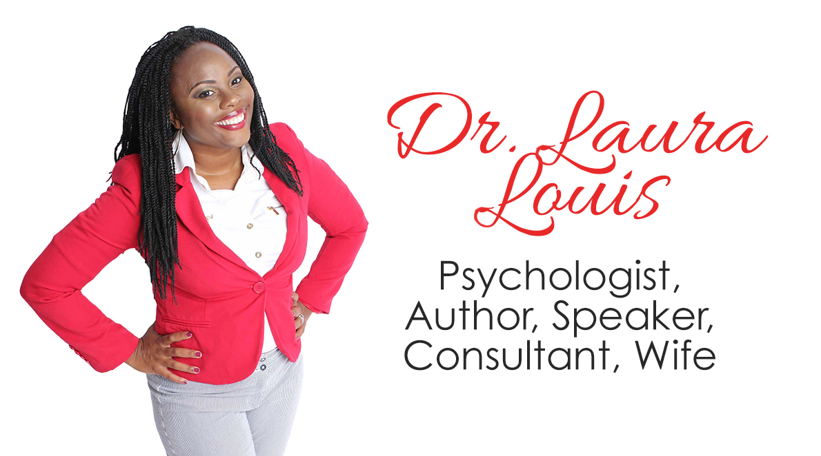 Dr. Laura Louis - Psychologist, Speaker, Consultant, Author, Wife, Based, in Atlanta Georgia